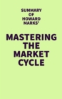 Image for Summary of Howard Marks&#39; Mastering the Market Cycle