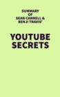 Image for Summary of Sean Cannell &amp; Benji Travis&#39; Youtube Secrets
