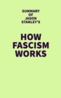 Image for Summary of Jason Stanley&#39;s How Fascism Works
