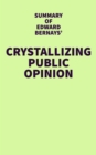 Image for Summary of Edward Bernays&#39; Crystallizing Public Opinion