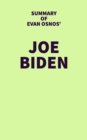 Image for Summary of Evan Osnos&#39; Joe Biden