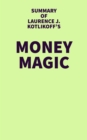 Image for Summary of Laurence J. Kotlikoff&#39;s Money Magic