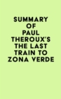 Image for Summary of Paul Theroux&#39;s The Last Train to Zona Verde