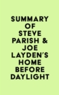 Image for Summary of Steve Parish &amp; Joe Layden&#39;s Home Before Daylight