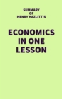 Image for Summary of Henry Hazlitt&#39;s Economics in One Lesson