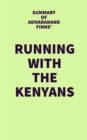 Image for Summary of Adharanand Finns&#39; Running with the Kenyans