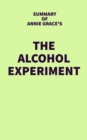 Image for Summary of Annie Grace&#39;s The Alcohol Experiment