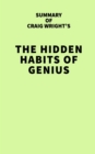 Image for Summary of Craig Wright&#39;s The Hidden Habits of Genius