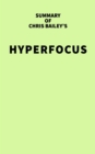 Image for Summary of Chris Bailey&#39;s Hyperfocus