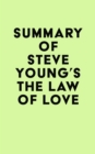Image for Summary of Steve Young&#39;s The Law of Love