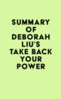 Image for Summary of Deborah Liu&#39;s Take Back Your Power