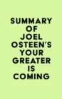 Image for Summary of Joel Osteen&#39;s Your Greater Is Coming