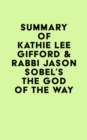 Image for Summary of Kathie Lee Gifford &amp; Rabbi Jason Sobel&#39;s The God of the Way