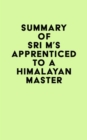 Image for Summary of Sri M&#39;s Apprenticed to a Himalayan Master