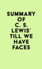 Image for Summary of C. S. Lewis&#39;s Till We Have Faces