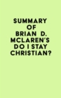 Image for Summary of Brian D. McLaren&#39;s Do I Stay Christian?