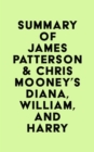 Image for Summary of James Patterson &amp; Chris Mooney&#39;s Diana, William, and Harry