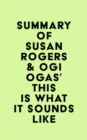 Image for Summary of Susan Rogers &amp; Ogi Ogas&#39;s This Is What It Sounds Like