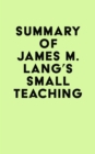 Image for Summary of James M. Lang&#39;s Small Teaching