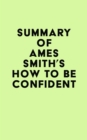 Image for Summary of James Smith&#39;s How to Be Confident