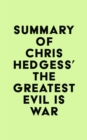 Image for Summary of Chris Hedges&#39;s The Greatest Evil is War
