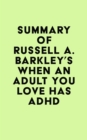 Image for Summary of Russell A. Barkley&#39;s When an Adult You Love Has ADHD