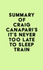 Image for Summary of Craig Canapari&#39;s It&#39;s Never Too Late to Sleep Train