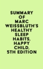 Image for Summary of Marc Weissbluth&#39;s Healthy Sleep Habits, Happy Child, 5th Edition