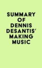 Image for Summary of Dennis DeSantis&#39;s Making Music