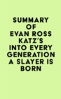 Image for Summary of Evan Ross Katz&#39;s Into Every Generation a Slayer Is Born