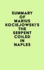 Image for Summary of Marius Kociejowski&#39;s The Serpent Coiled in Naples