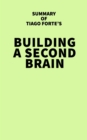 Image for Summary of Tiago Forte&#39;s Building a Second Brain
