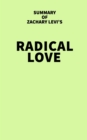 Image for Summary of Zachary Levi&#39;s Radical Love