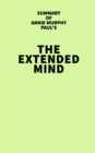 Image for Summary of Annie Murphy Paul&#39;s The Extended Mind