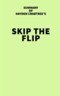 Image for Summary of Hayden Crabtree&#39;s Skip the Flip
