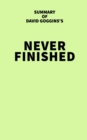 Image for Summary of David Goggins&#39;s Never Finished
