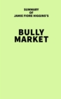 Image for Summary of Jamie Fiore Higgins&#39;s Bully Market