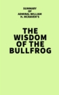 Image for Summary of Admiral William H. McRaven&#39;s The Wisdom of the Bullfrog
