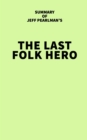 Image for Summary of Jeff Pearlman&#39;s The Last Folk Hero