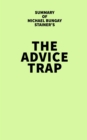 Image for Summary of Michael Bungay Stainer&#39;s The Advice Trap