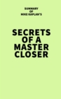 Image for Summary of Mike Kaplan&#39;s Secrets of a Master Closer