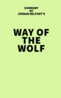 Image for Summary of Jordan Belfort&#39;s Way of the Wolf