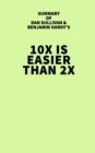 Image for Summary of Dan Sullivan and Benjamin Hardy&#39;s 10x Is Easier Than 2x