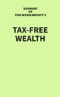 Image for Summary of Tom Wheelwright&#39;s Tax-Free Wealth