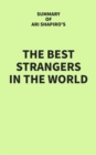 Image for Summary of Ari Shapiro&#39;s The Best Strangers in the World