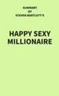 Image for Summary of Steven Bartlett&#39;s Happy Sexy Millionaire