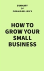 Image for Summary of Donald Miller&#39;s How to Grow Your Small Business