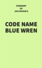 Image for Summary of Jim Popkin&#39;s Code Name Blue Wren