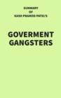 Image for Summary of Kash Pramod Patel&#39;s Government Gangsters