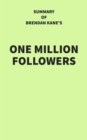 Image for Summary of Brendan Kane&#39;s One Million Followers